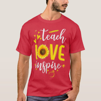 Teach Love And Inspire   Teacher Sunflower  T-Shirt