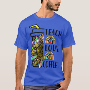 Teach Love Coffee Sunflower Rainbow Tie Dye Teache T-Shirt