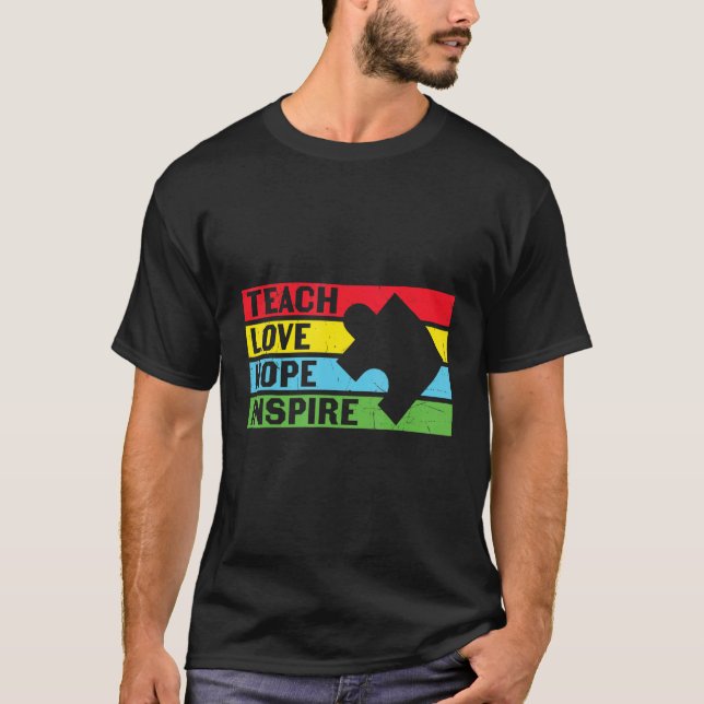 Teach Love Hope Inspire Autism Awareness T-Shirt (Front)