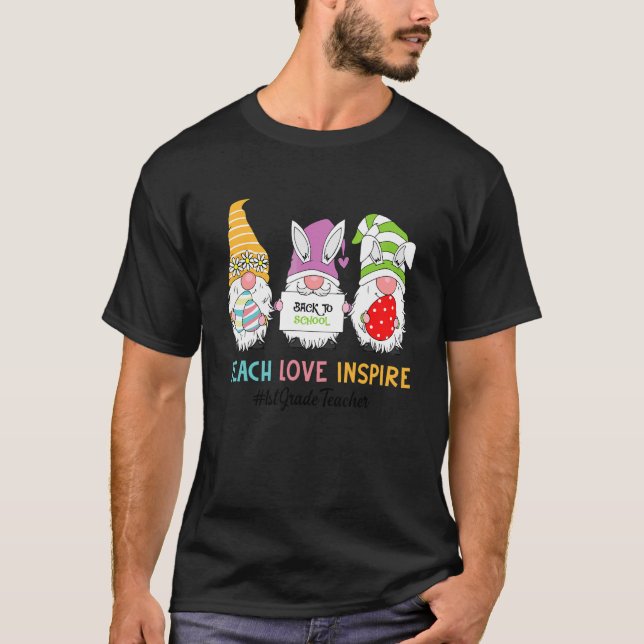 Teach Love Inspire 1st Grade Teacher Easter Day 1 T-Shirt (Front)