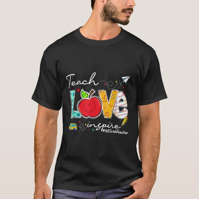 Teach Love Inspire 1st Grade Teacher Funny Back To T-Shirt (Front)