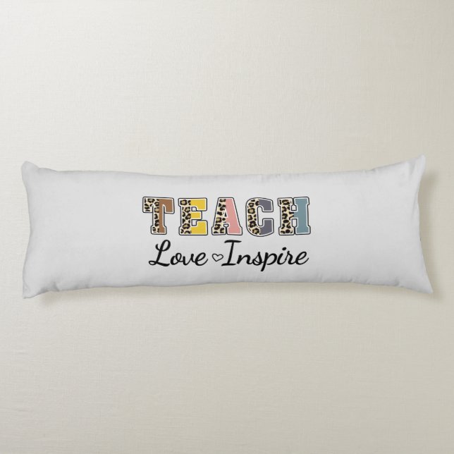 Teach, Love, Inspire Body Cushion (Back)