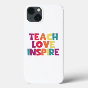Teach Love Inspire! iPhone 13 Case