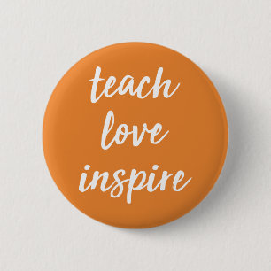 Teach Love Inspire Inspirational Phrase 6 Cm Round Badge