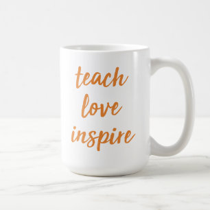 Teach Love Inspire   Inspirational Phrase Coffee Mug