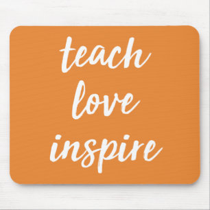Teach Love Inspire Inspirational Phrase Mouse Mat