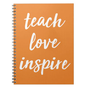 Teach Love Inspire Inspirational Phrase Notebook