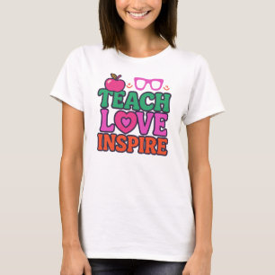 Teach Love Inspire, Inspirational Teacher  T-Shirt