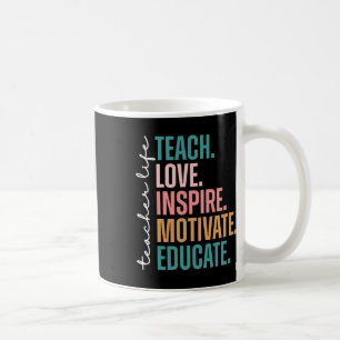 Teach Love Inspire Motivate Back To School Cute Te Coffee Mug