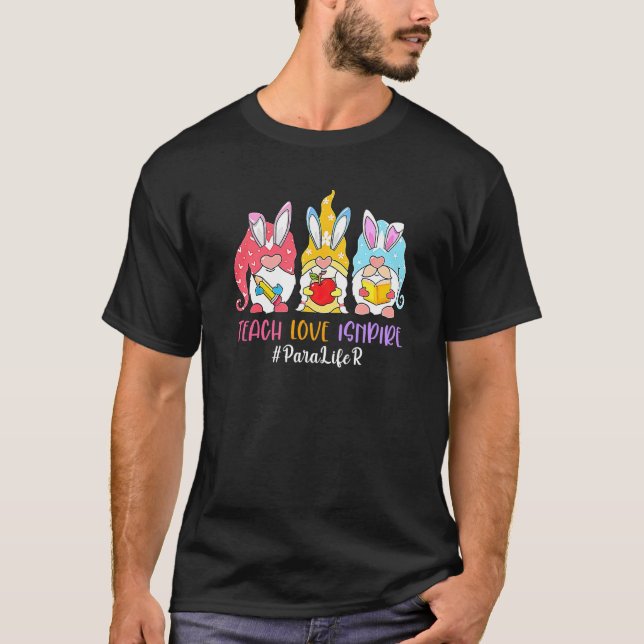 Teach Love Inspire Para Life Bunny Teacher Funny E T-Shirt (Front)