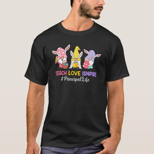 Teach Love Inspire Principal Life Easter Day Chris T-Shirt (Front)
