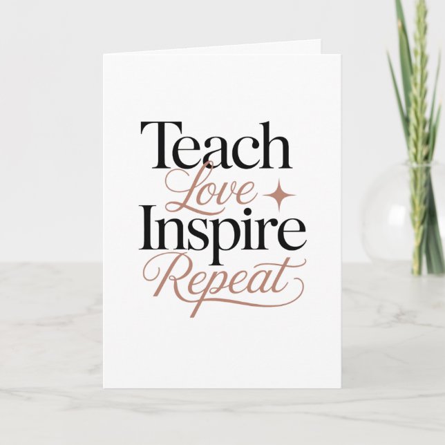 Teach Love Inspire Repeat Teacher Quote Card (Front)