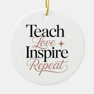 Teach Love Inspire Repeat Teacher Quote Ceramic Tree Decoration