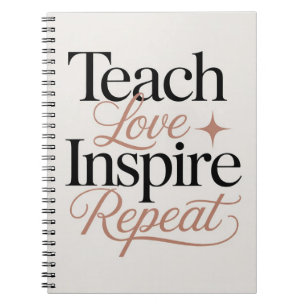 Teach Love Inspire Repeat Teacher Quote Notebook