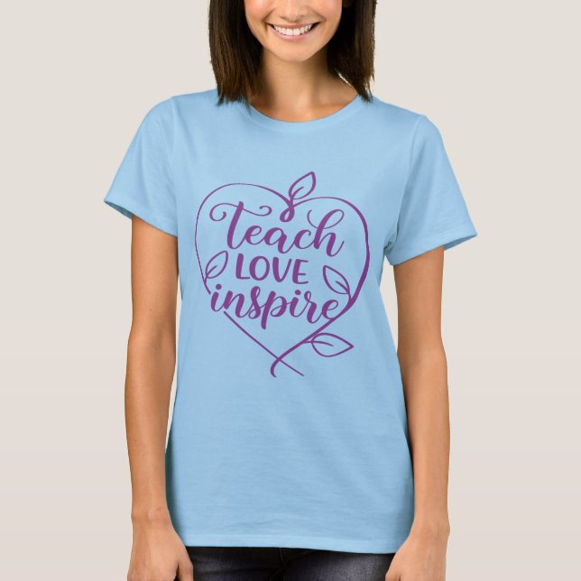  Teach Love Inspire Script Design T-Shirt (Front)