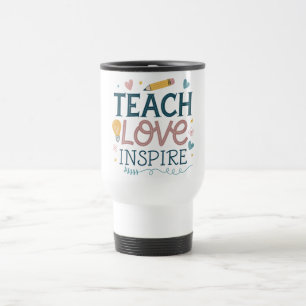 Teach Love Inspire – Teacher Appreciation Gift Travel Mug