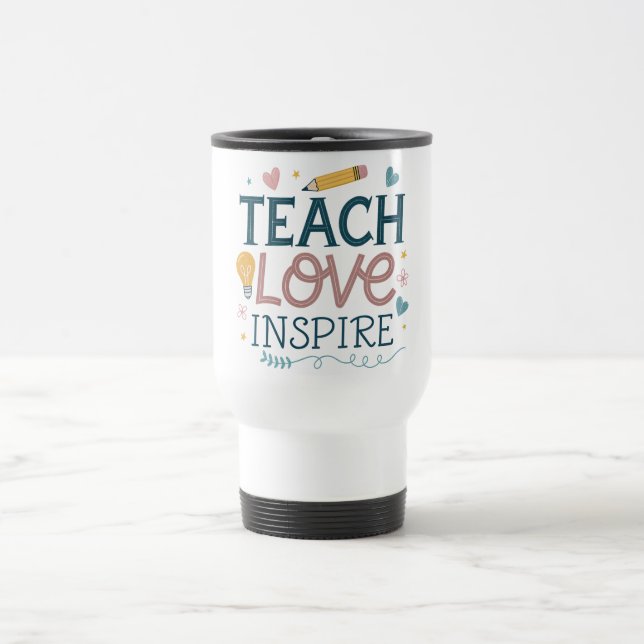 Teach Love Inspire – Teacher Appreciation Gift Travel Mug (Center)