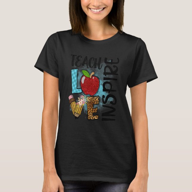 Teach Love Inspire Teacher Day T-Shirt (Front)