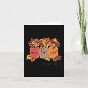 Teach Love Inspire Teacher Life Teaching Autumn Bo Card
