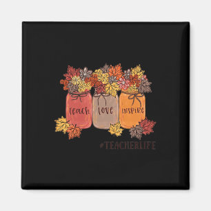 Teach Love Inspire Teacher Life Teaching Autumn Bo Magnet