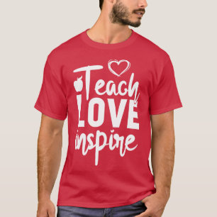 teach love inspire teacher school T-Shirt