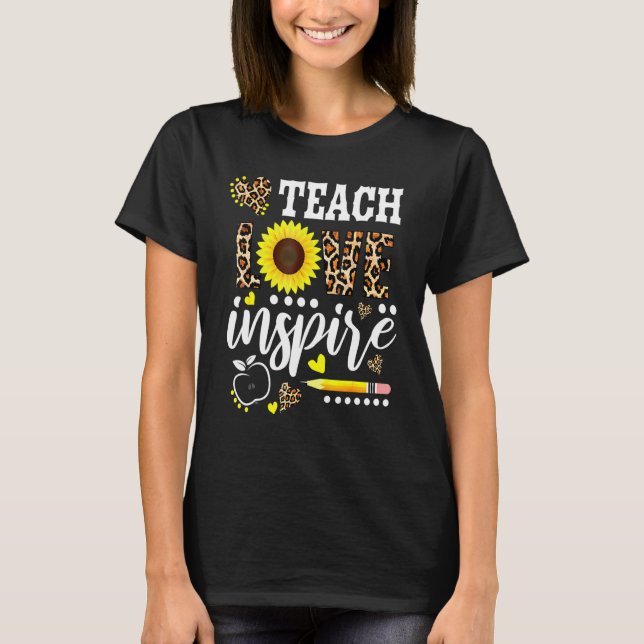 Teach Love Inspire Teacher Sunflower Appreciation T-Shirt (Front)