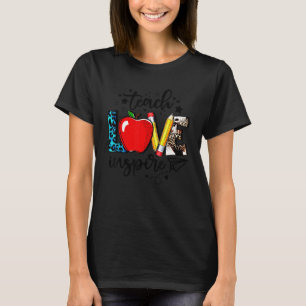 Teach Love Inspire Teacher Teaching Appreciation D T-Shirt