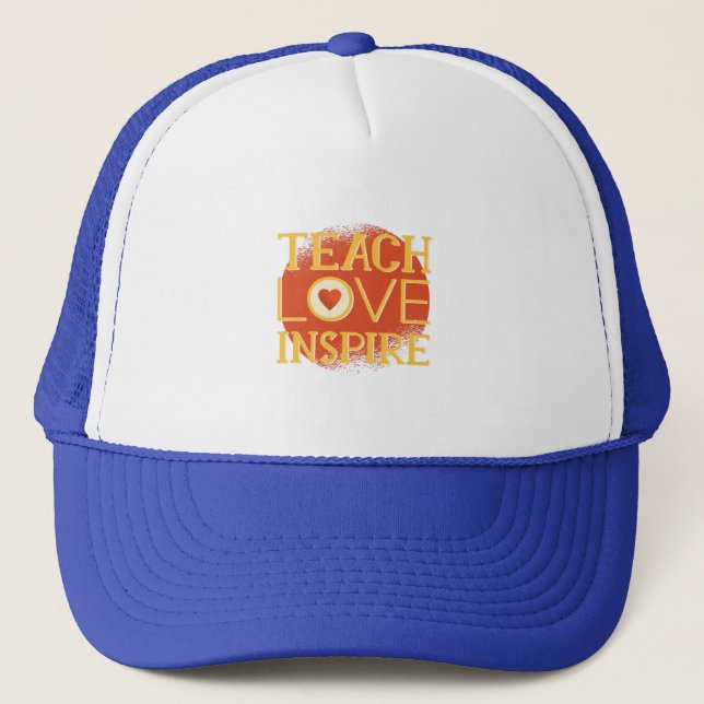 Teach Love Inspire - TEACHERS QUOTE SAYINGS Gifts Trucker Hat (Front)