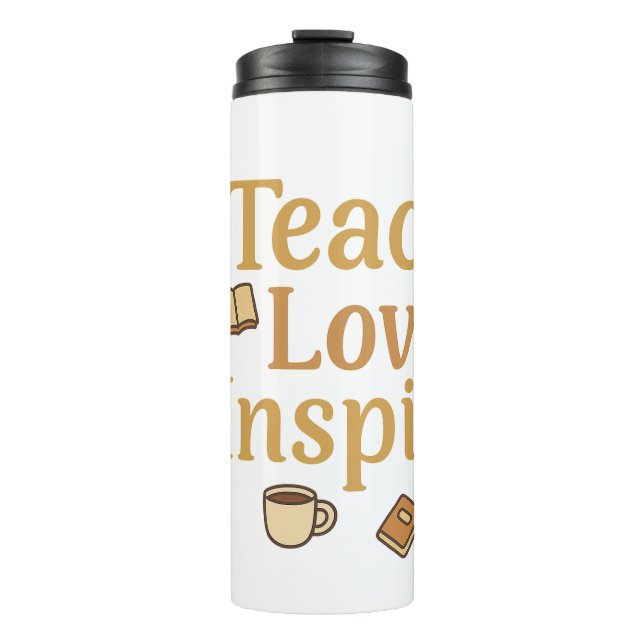 Teach Love Inspire  Thermal Tumbler (Front)