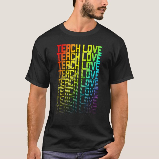 Teach Love Lgbtq+ Rainbow Gay Pride Text Fade Grap T-Shirt (Front)
