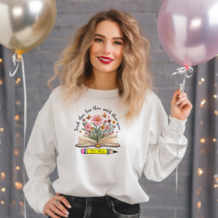 Teach. Love. Watch Them Grow. Elegant Personalised Sweatshirt