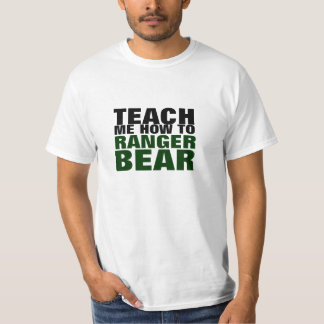 Teach Me How To Ranger Bear T-Shirt