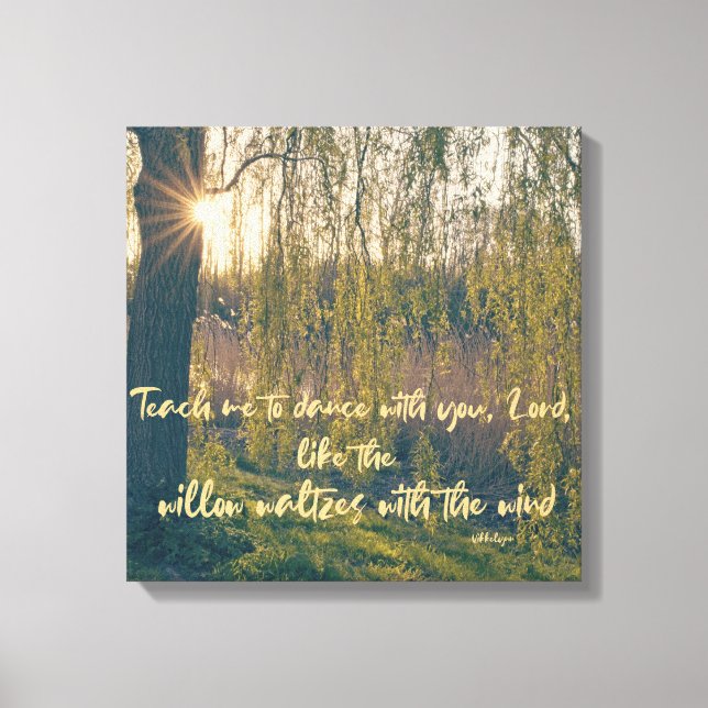 Teach me to Dance Like Willow Waltzes Christian Canvas Print (Front)