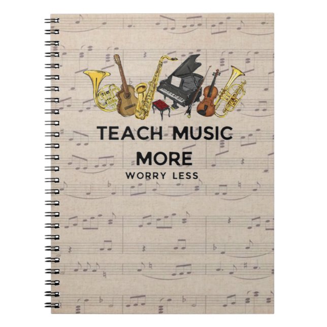 Teach Music More Worry Less Music Teacher  Notebook (Front)