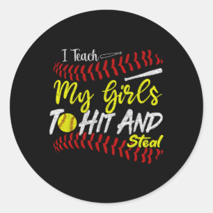 Teach My Girls To Hit And Steal Funny Softball Par Classic Round Sticker