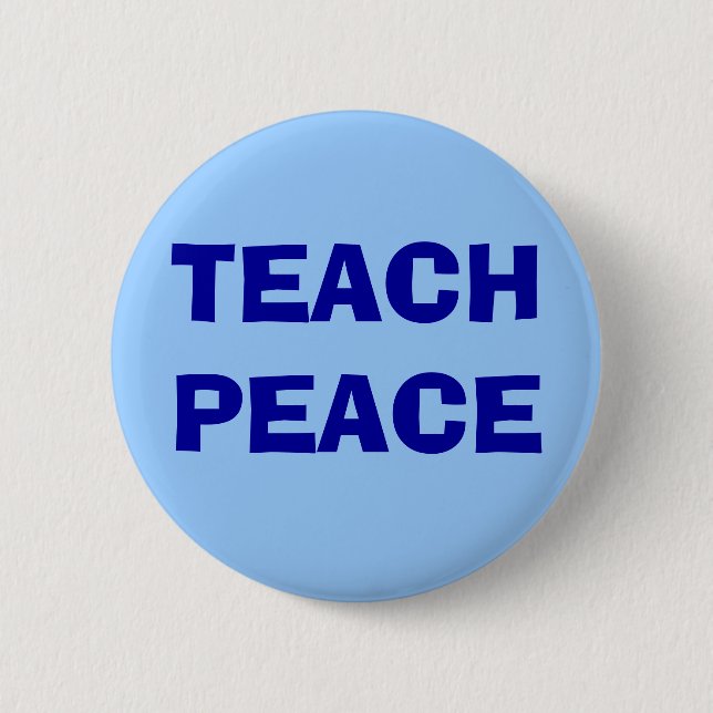 TEACH PEACE 6 CM ROUND BADGE (Front)