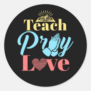 Teach Pray Love Christian Teacher Classic Round Sticker