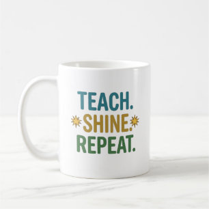 Teach Shine Repeat Teacher Motivation Quote Coffee Mug