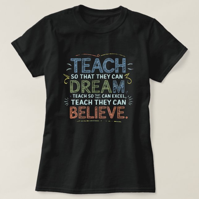 Teach So That They Can Dream T-Shirt (Design Front)