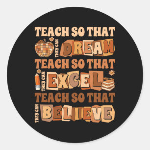 Teach So They Can Dream Excel Believe Teacher Blac Classic Round Sticker