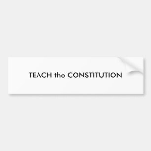 TEACH the CONSTITUTION Bumper Sticker