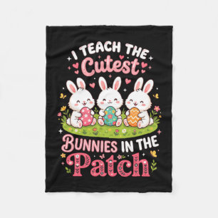 Teach The Cutest Bunnies In The Patch Easter Fleece Blanket