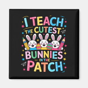 Teach The Cutest Bunnies In The Patch Easter Magnet