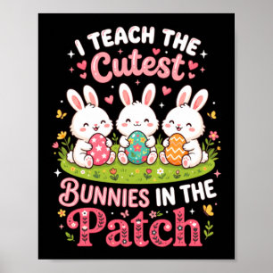 Teach The Cutest Bunnies In The Patch Easter Poster