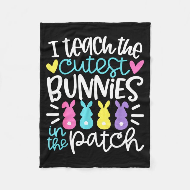 Teach the cutest bunnies in the patch funny easter fleece blanket (Front)