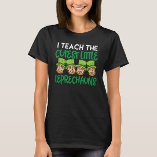 Teach The Cutest Little Leprechauns St Patricks Da T-Shirt