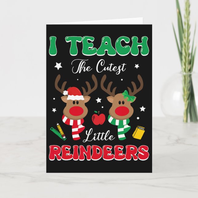 Teach The Cutest Little Reindeer Rudolph Teacher C Card (Front)