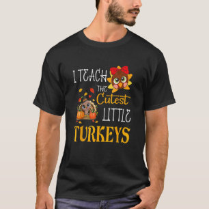 Teach The Cutest Little Turkeys T Shirt School Tha