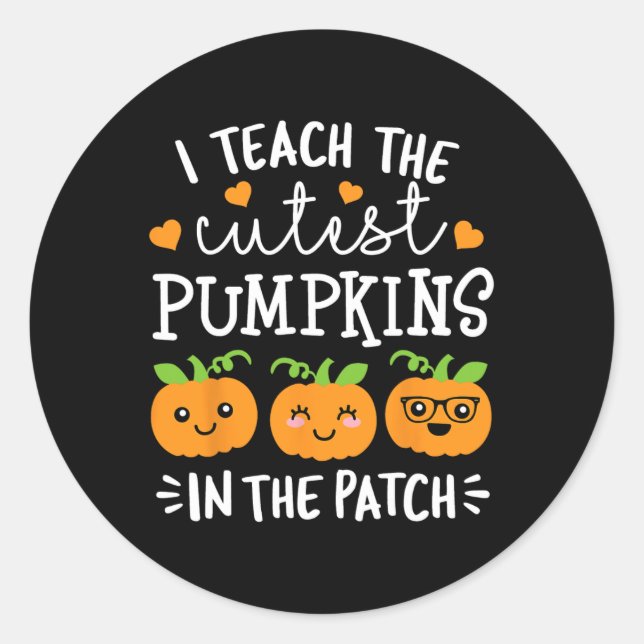 Teach The Cutest Pumpkins In The Patch Halloween T Classic Round Sticker (Front)