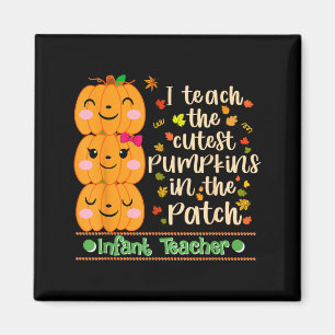 Teach The Cutest Pumpkins In The Patch Infant Magnet